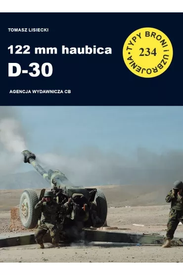 122 mm haubica D-30. Seria Typy broni i uzbrojenia. Zeszyt 234 - Tomasz  Lisiecki