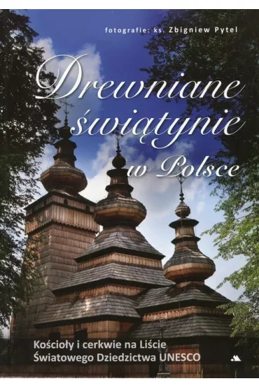Drewniane �wi�tynie w Polsce - Monika Karolczuk
