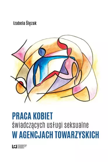 Praca kobiet �wiadcz�cych us�ugi seksualne w agencjach towarzyskich - Izabela �l�zak
