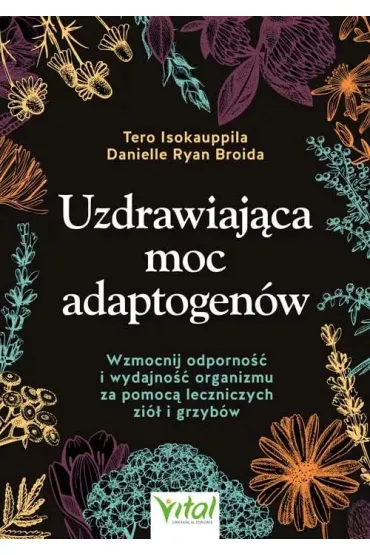 Uzdrawiaj�ca moc adaptogen�w - Tero Isokauppila, Danielle Ryan Broida