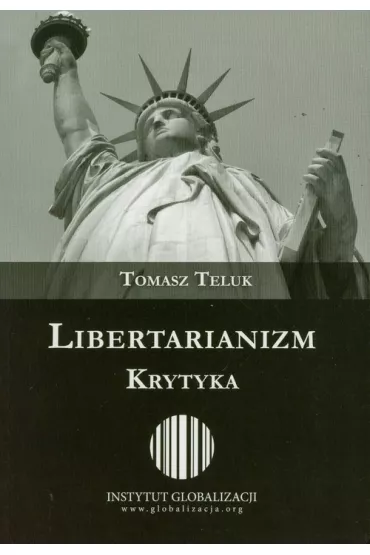 Libertarianizm. Krytyka - Tomasz Teluk
