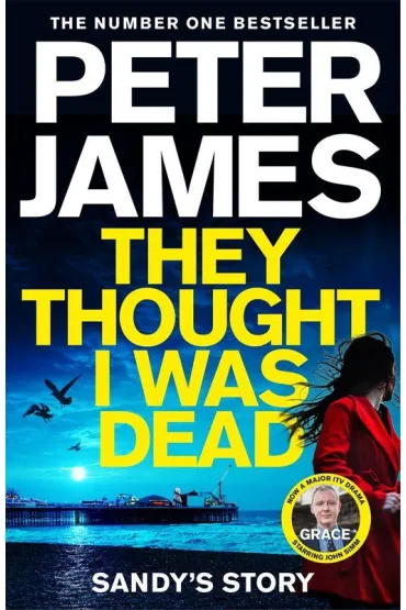 They Thought I Was Dead. Sandy`s Story - Peter James