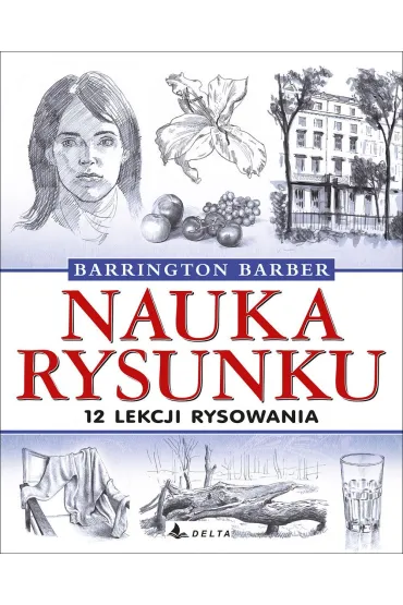 Nauka rysunku. 12 lekcji rysowania - Barber Barrington