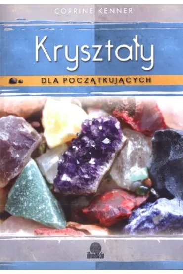 Kryszta�y dla pocz�tkuj�cych - Corrine Kenner