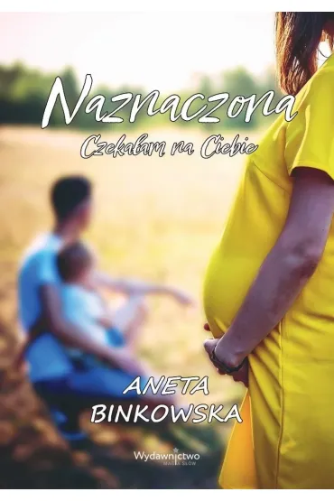 Naznaczona. Czeka�am na Ciebie - Aneta  Binkowska