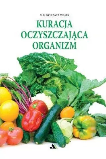 Kuracja oczyszczaj�ca organizm - Ma�gorzata W�sik