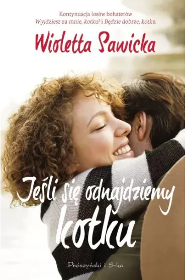 Je�li si� odnajdziemy, kotku - Wioletta Sawicka