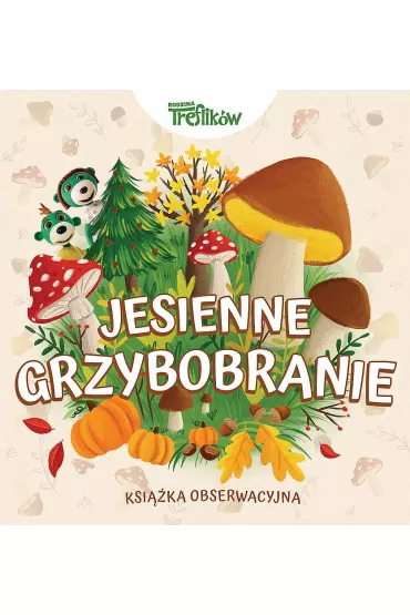 Jesienne grzybobranie. Rodzina Treflik�w. Ksi��ka obserwacyjna