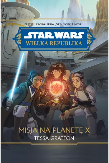 eBook Star Wars. Wielka Republika. Misja na planet� X mobi epub - Tessa Gratton