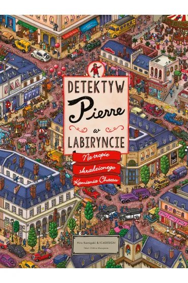 Detektyw Pierre w labiryncie. Na tropie skradzionego Kamienia Chaosu - Chihiro Maruyama, Hiro Kamigaki