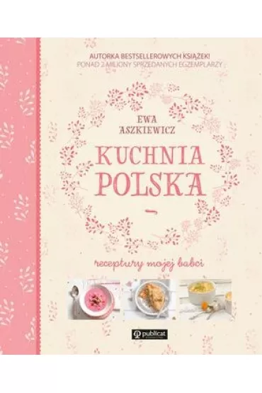 Kuchnia polska. Receptury mojej babci - Ewa Aszkiewicz
