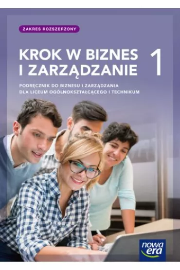 Krok w biznes i zarzdzanie 1. Podrcznik do liceum oglnoksztaccego i technikum. Zakres rozszerzony - Tomasz Rachwa