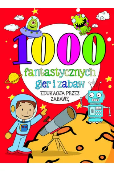 1000 fantastycznych gier i zabaw