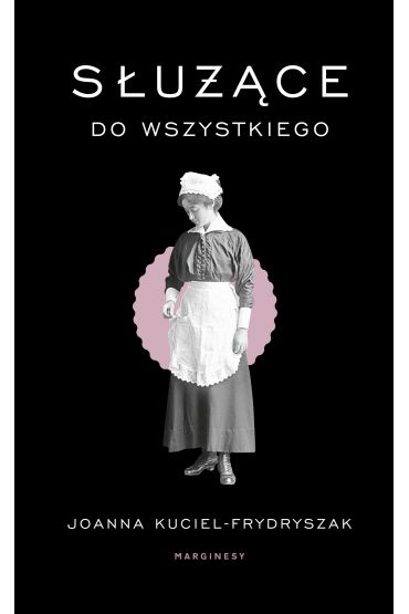 Służące do wszystkiego - Joanna Kuciel-Frydryszak