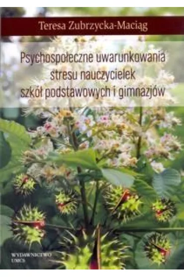 Psychospo�eczne uwarunkowania stresu nauczycielek - Teresa Zubrzycka-Maci�g