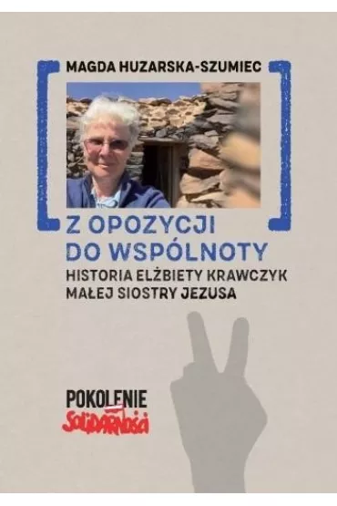 Z opozycji do wsp�lnoty - Magda Huzarska-Szumiec