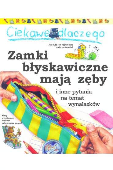 Ciekawe dlaczego zamki b�yskawiczne maj� z�by
