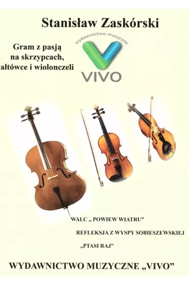 Gram z pasj� na skrzypcach, alt�wce i wiolonczeli - Stanis�aw  Zask�rski
