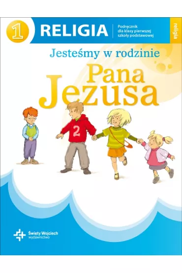 Jeste�my w rodzinie Pana Jezusa. Podr�cznik do religii do klasy 1 szko�y podstawowej - Danuta Jackowiak, Jan Szpet