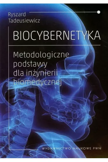 Biocybernetyka. Metodologiczne podstawy dla in�ynierii biomedycznej - Ryszard Tadeusiewicz