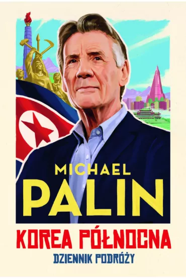 Korea P�nocna. Dziennik podr�y - Michael Palin