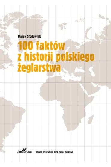 100 fakt�w z historii polskiego �eglarstwa - Marek S�odownik