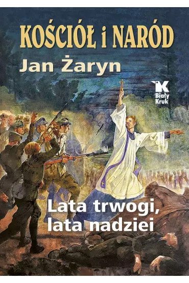 Ko�ci� i Nar�d. Lata trwogi, lata nadziei - Jan �aryn