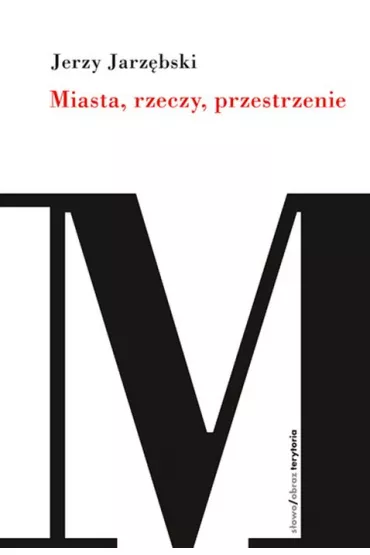 Miasta, rzeczy, przestrzenie - Jerzy Jarz�bski