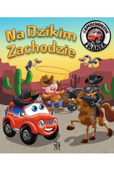 Samochodzik Franek. Na Dzikim Zachodzie - Karolina G�rska, Wojciech G�rski