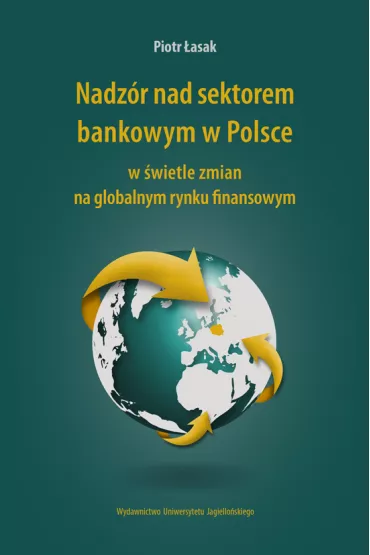 Nadz�r nad sektorem bankowym w Polsce w �wietle zmian na globalnym rynku finansowym - Piotr �asak