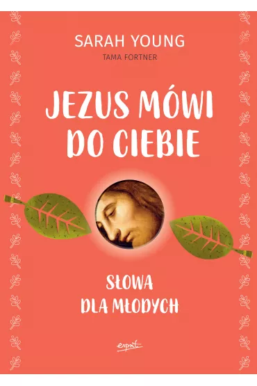 Jezus m�wi do ciebie. S�owa dla m�odych - Sarah Young