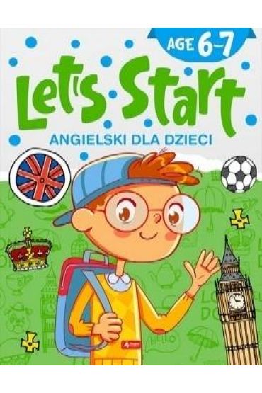 Angielski dla dzieci. Let`s Start! Age 6-7