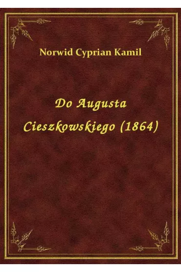 eBook Do Augusta Cieszkowskiego (1864) epub - Cyprian Kamil Norwid