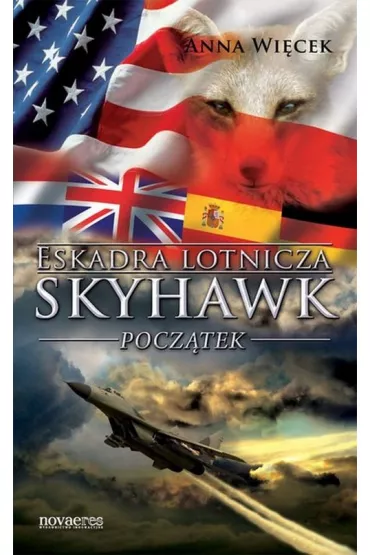 Eskadra lotnicza Skyhawk. Pocz�tek - Anna Wi�cek