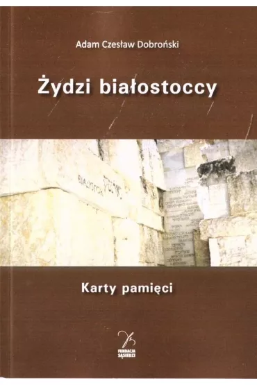 �ydzi bia�ostoccy. Karty pami�ci - Adam Czes�aw Dobro�ski