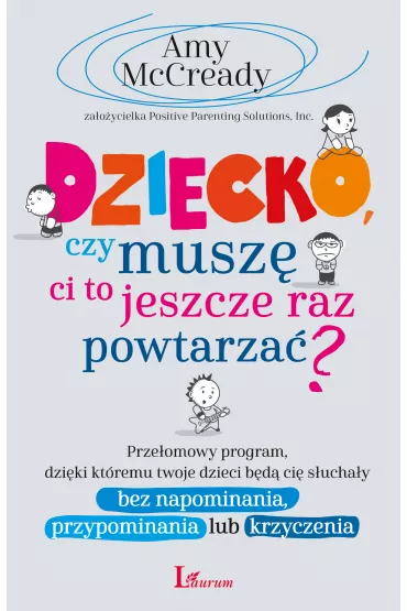 Dziecko, czy musz� ci to jeszcze raz powtarza�? - Amy McCready