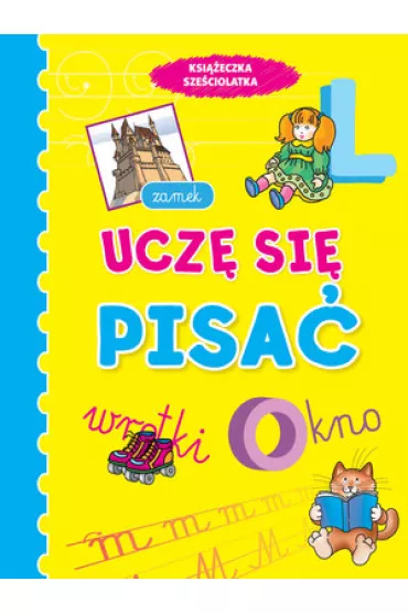 Ucz� si� pisa�. Ksi��eczka sze�ciolatka - Anna Wi�niewska