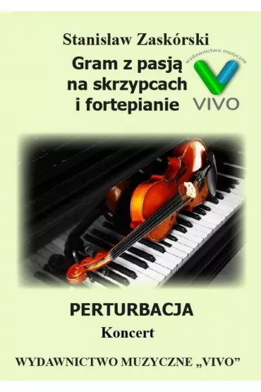 Gram z pasj�. Perturbacja. Koncert - Stanis�aw  Zask�rski