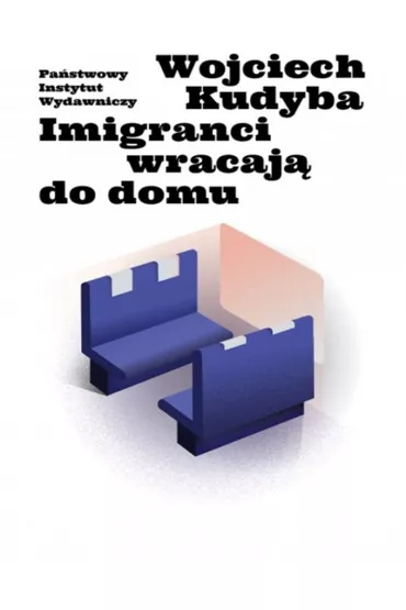 Imigranci wracaj� do domu - Wojciech Kudyba