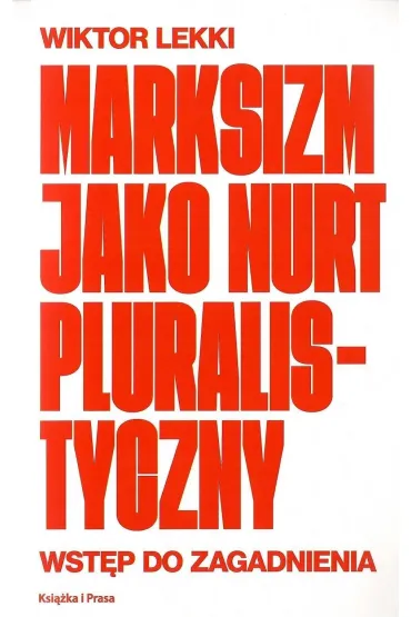 Marksizm jako nurt pluralistyczny. Wst�p do zagadnienia - Wiktor  Lekki