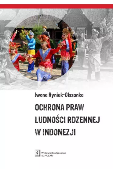 Ochrona praw ludno�ci rdzennej w Indonezji - Iwona Ryniak-Olszanka