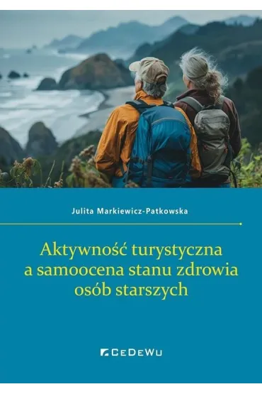 Aktywno�� turystyczna a samoocena stanu zdrowia os�b starszych - Julita  Markiewicz-Patkowska