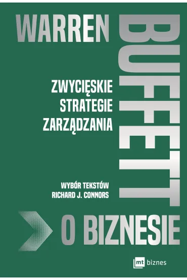 Warren Buffett o biznesie. Zwyci�skie strategie zarz�dzania - Richard J. Connors