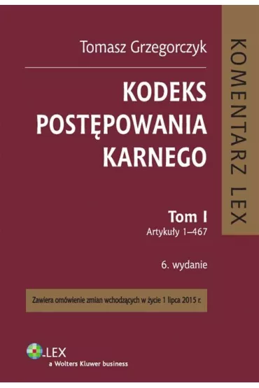 Kodeks post�powania karnego Tom 1 Komentarz do art. 1-467 - Tomasz Grzegorczyk