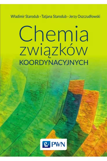 Chemia zwi�zk�w koordynacyjnych - Starodub W�adimir, Jerzy Oszczud�owski, Tetiana Starodub