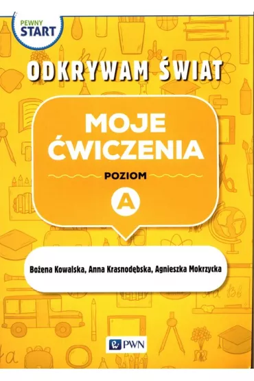 Pewny start. Odkrywam �wiat. Moje �wiczenia. Poziom A - Bo�ena Kowalska, Agnieszka  Mokrzycka, Anna  Krasnod�bska