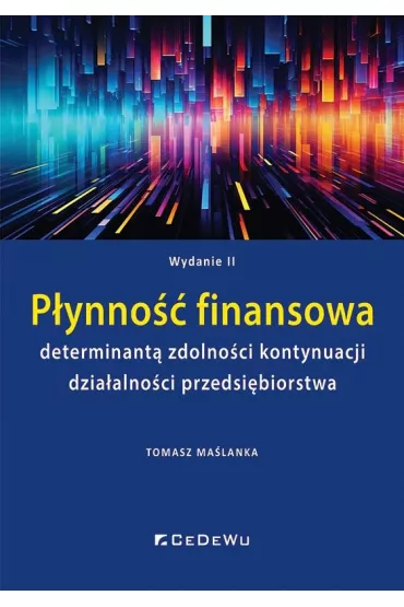 P�ynno�� finansowa determinant� zdolno�ci kontynuacji dzia�alno�ci przedsi�biorstwa - Tomasz Ma�lanka