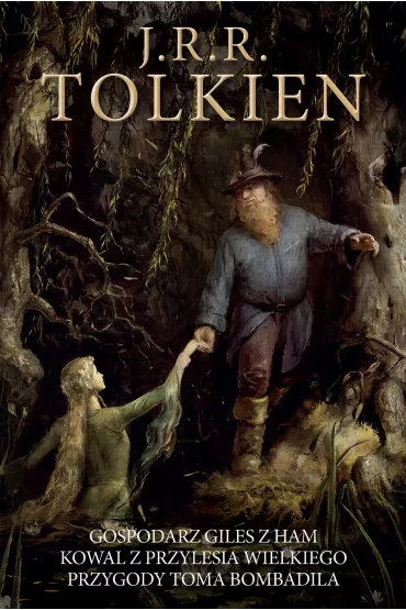 Gospodarz Giles z Ham. Kowal z Przylesia Wielkiego. Przygody Toma Bombadila - J. R. R. Tolkien