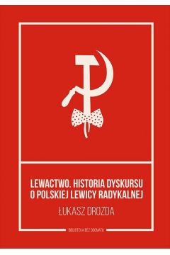 eBook Lewactwo. Historia dyskursu o polskiej lewicy radykalnej mobi epub