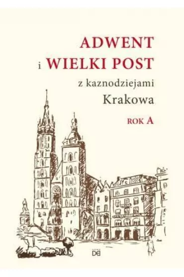Adwent i Wielki Post z kaznodz. Krakowa. Rok A